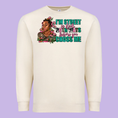 I Am Street So Look Both Ways Before You Cross Me Premium Sweatshirt Designed By Adodesignshop