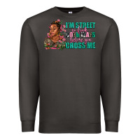 Smoke i am street so look both ways before you cross me Premium Sweatshirt - AdoDesignShop