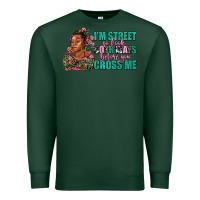 Sports Green i am street so look both ways before you cross me Premium Sweatshirt - AdoDesignShop