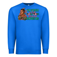True Royal i am street so look both ways before you cross me Premium Sweatshirt - AdoDesignShop