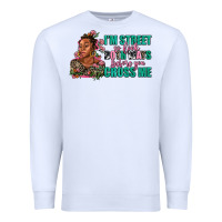 White i am street so look both ways before you cross me Premium Sweatshirt - AdoDesignShop