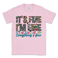 Bubblegum Pink it s fine i m fine everything s fine Classic Tee - Zillion Design Studio