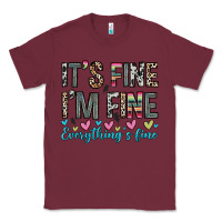 Burgundy it s fine i m fine everything s fine Classic Tee - Zillion Design Studio