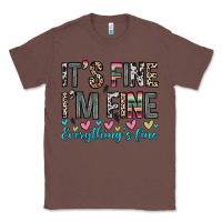Chestnut it s fine i m fine everything s fine Classic Tee - Zillion Design Studio