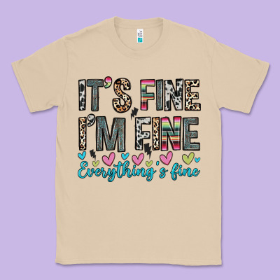 Classic Tee it s fine i m fine everything s fine