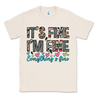 Natural it s fine i m fine everything s fine Classic Tee - Zillion Design Studio