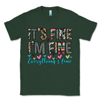 Sports Green it s fine i m fine everything s fine Classic Tee - Zillion Design Studio