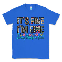 True Royal it s fine i m fine everything s fine Classic Tee - Zillion Design Studio
