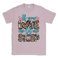 Lilac if you love me let me sleep Classic Tee - Zillion Design Studio