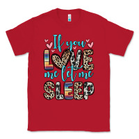 Red if you love me let me sleep Classic Tee - Zillion Design Studio