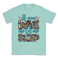 Seafoam if you love me let me sleep Classic Tee - Zillion Design Studio