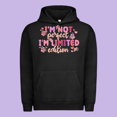 I'm Not Perfect I'm Limited Edition Urban Hoodie Designed By Maliassmallbusiness
