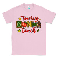 Bubblegum Pink teachers gonna teach Classic Tee - texasbilliewilder