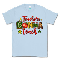 Dusty Blue teachers gonna teach Classic Tee - texasbilliewilder