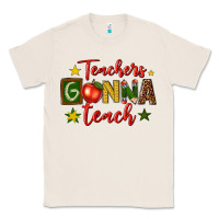Natural teachers gonna teach Classic Tee - texasbilliewilder