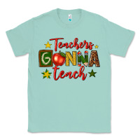 Seafoam teachers gonna teach Classic Tee - texasbilliewilder