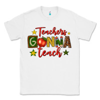 White teachers gonna teach Classic Tee - texasbilliewilder