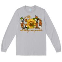 Moon Dust With god all things are possible with sunflower Long Sleeve Tee - texasbilliewilder
