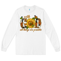 White With god all things are possible with sunflower Long Sleeve Tee - texasbilliewilder