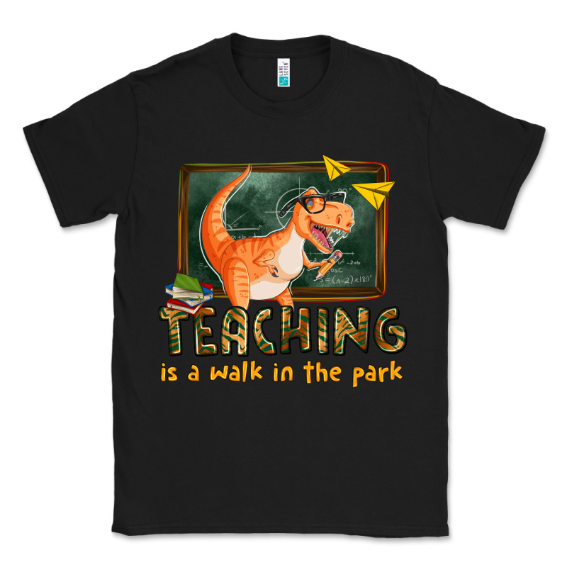 Teaching Is A Walk In The Park Classic Tee by texasbilliewilder | Teevron