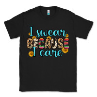 Black i swear because i care Classic Tee - Zillion Design Studio