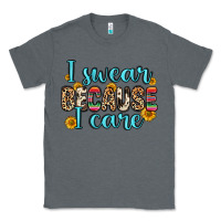 Charcoal Heather i swear because i care Classic Tee - Zillion Design Studio