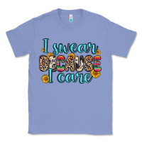 Colony Blue i swear because i care Classic Tee - Zillion Design Studio