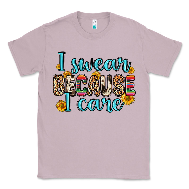 I Swear Because I Care Classic Tee by Zillion Design Studio | Teevron