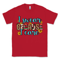 Red i swear because i care Classic Tee - Zillion Design Studio