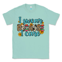 Seafoam i swear because i care Classic Tee - Zillion Design Studio
