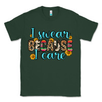 Sports Green i swear because i care Classic Tee - Zillion Design Studio