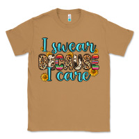 Toasted Coconut i swear because i care Classic Tee - Zillion Design Studio