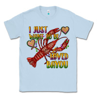 Dusty Blue mardi gras i just want to be loved bayou crawfish Classic Tee - RanaPortraitStore