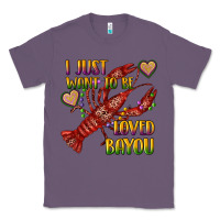 Lavender mardi gras i just want to be loved bayou crawfish Classic Tee - RanaPortraitStore