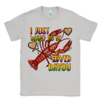 Moon Dust mardi gras i just want to be loved bayou crawfish Classic Tee - RanaPortraitStore