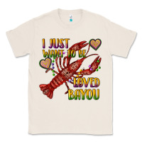 Natural mardi gras i just want to be loved bayou crawfish Classic Tee - RanaPortraitStore