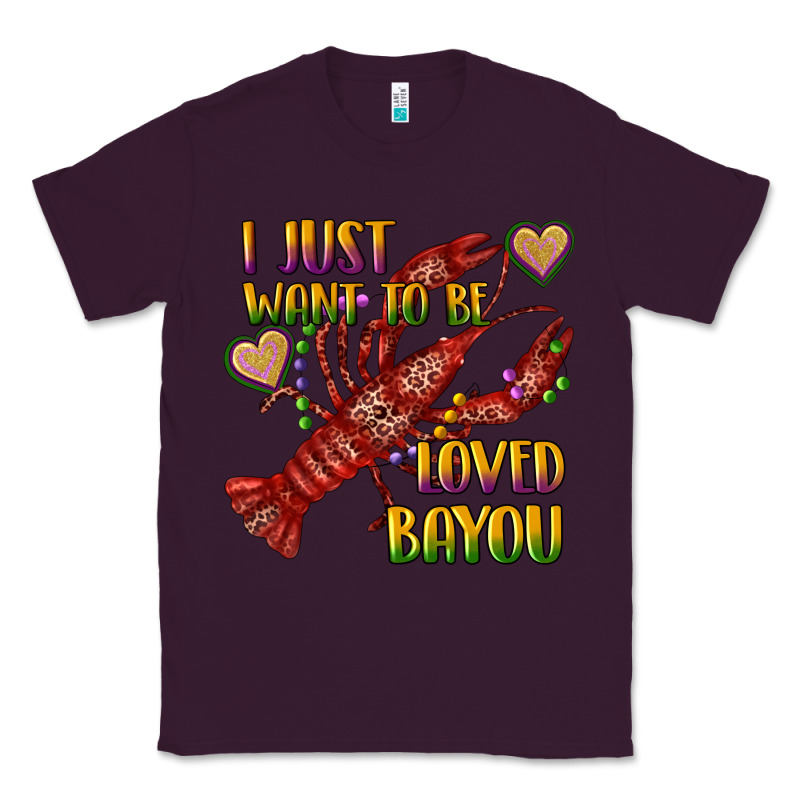 Mardi Gras I Just Want To Be Loved Bayou Crawfish Classic Tee by RanaPortraitStore | Teevron