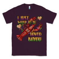 Plum mardi gras i just want to be loved bayou crawfish Classic Tee - RanaPortraitStore