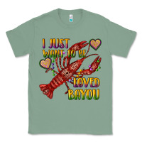 Sage mardi gras i just want to be loved bayou crawfish Classic Tee - RanaPortraitStore