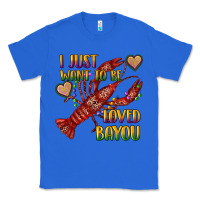 True Royal mardi gras i just want to be loved bayou crawfish Classic Tee - RanaPortraitStore