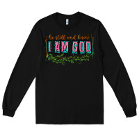 Black be still and know that i am god Long Sleeve Tee - texasbilliewilder