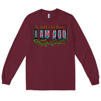 Burgundy be still and know that i am god Long Sleeve Tee - texasbilliewilder