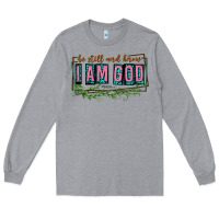 Heather Grey be still and know that i am god Long Sleeve Tee - texasbilliewilder