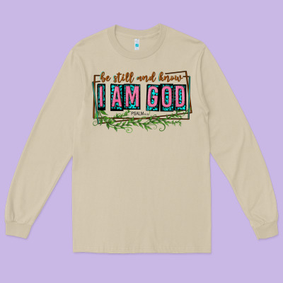 Long Sleeve Tee be still and know that i am god