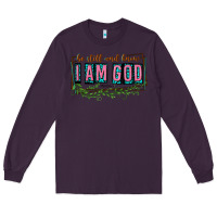 Plum be still and know that i am god Long Sleeve Tee - texasbilliewilder
