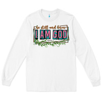 White be still and know that i am god Long Sleeve Tee - texasbilliewilder
