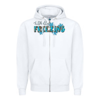 White literally freezing winter Zipper Hoodie - RanaPortraitStore