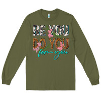 Army Green be you do you for you Long Sleeve Tee - texasbilliewilder