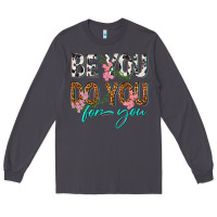 Smoke be you do you for you Long Sleeve Tee - texasbilliewilder