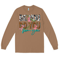 Toasted Coconut be you do you for you Long Sleeve Tee - texasbilliewilder